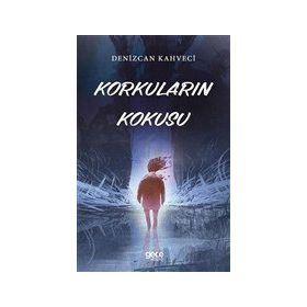 Korkuların Kokusu - Denizcan Kahveci