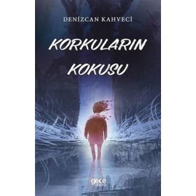 Korkuların Kokusu - Denizcan Kahveci