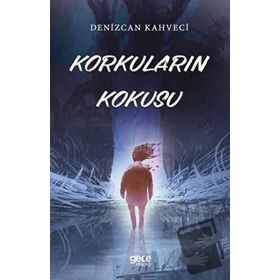 Korkuların Kokusu - Denizcan Kahveci
