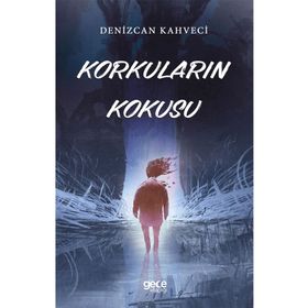 Korkuların Kokusu - Denizcan Kahveci