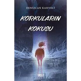 Korkuların Kokusu - Denizcan Kahveci