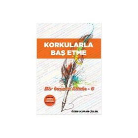 Korkularla Baş Etme - Özer Uçuran Çiller