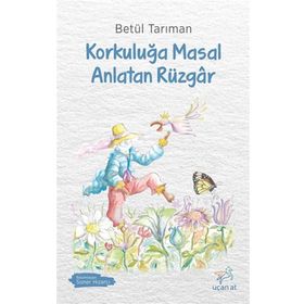 Korkuluğa Masal Anlatan Rüzgar - Betül Tarıman
