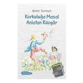 Korkuluğa Masal Anlatan Rüzgar - Betül Tarıman