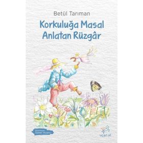 Korkuluğa Masal Anlatan Rüzgar - Betül Tarıman