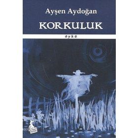 KORKULUK - AYŞEN AYDOĞAN