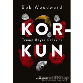 Korkun-Trump Beyaz Saray'da - Bob Woodward