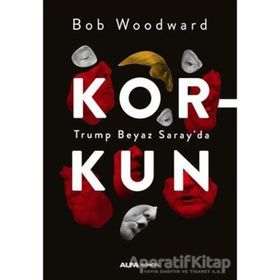 Korkun-Trump Beyaz Saray'da - Bob Woodward