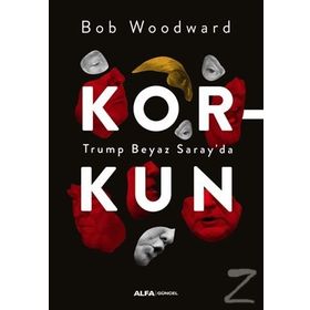 Korkun-Trump Beyaz Saray'da - Bob Woodward