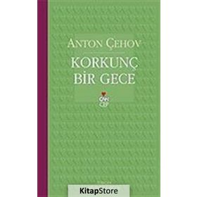 KORKUNÇ BIR GECE - ANTON PAVLOVİÇ ÇEHOV