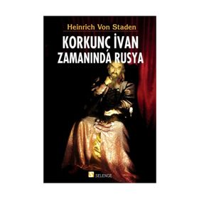 Korkunç İvan Zamanında Rusya - Heinrich Von Staden