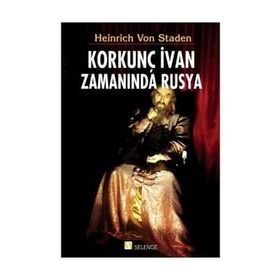 Korkunç İvan Zamanında Rusya - Heinrich Von Staden