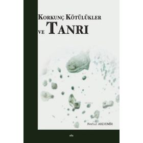 Korkunç Kötülükler ve Tanrı - Ferhat Akdemir