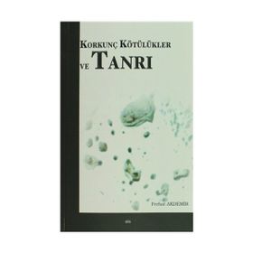 Korkunç Kötülükler ve Tanrı - Ferhat Akdemir