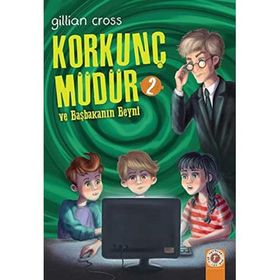 Korkunç Müdür 2 ve Başkanın Beyni - Gillian Cross