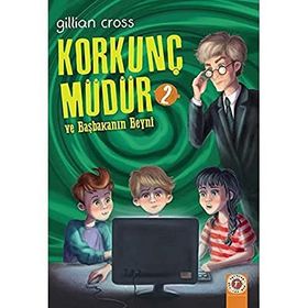 Korkunç Müdür 2 ve Başkanın Beyni - Gillian Cross
