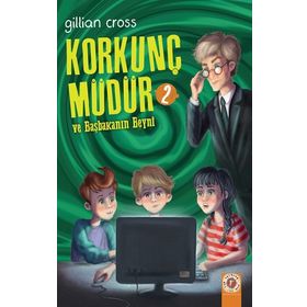 Korkunç Müdür 2 ve Başkanın Beyni - Gillian Cross