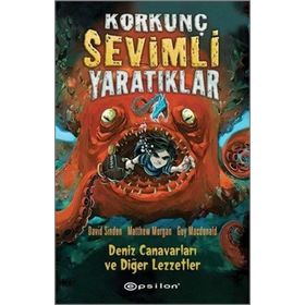 Korkunç Sevimli Yaratıklar - 1 Deniz Canavarları ve Diğer Lezzetler - Matthew Morgan David Sinden Guy Macdonald