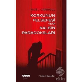 Korkunun Felsefesi Veya Kalbin Paradoksları - Noel Carroll