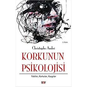 Korkunun Psikolojisi - Christophe Andre