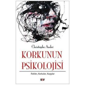 Korkunun Psikolojisi - Christophe Andre