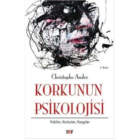 Korkunun Psikolojisi - Christophe Andre