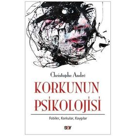 Korkunun Psikolojisi - Christophe Andre