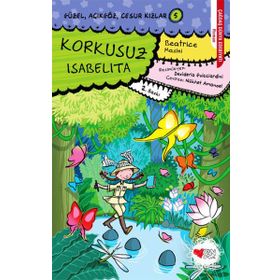 KORKUSUZ ISABELITA GÜZEL, AÇIKGÖZ, CESUR KIZLAR 5 - BEATRICE MASINI