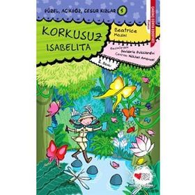 KORKUSUZ ISABELITA GÜZEL, AÇIKGÖZ, CESUR KIZLAR 5 - BEATRICE MASINI
