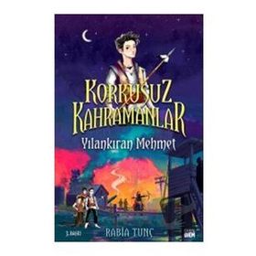 Korkusuz Kahramanlar -Yılankıran Mehmet - Rabia Tunç