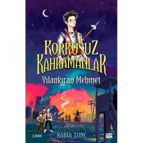 Korkusuz Kahramanlar -Yılankıran Mehmet - Rabia Tunç