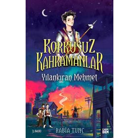 Korkusuz Kahramanlar -Yılankıran Mehmet - Rabia Tunç
