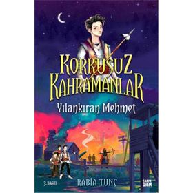 Korkusuz Kahramanlar -Yılankıran Mehmet - Rabia Tunç