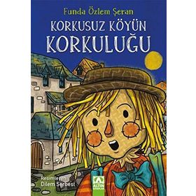 Korkusuz Köyün Korkuluğu - Funda Özlem Şeran