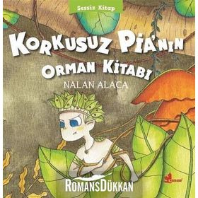 Korkusuz Pia’nın Orman Kitabı - Nalan Alaca
