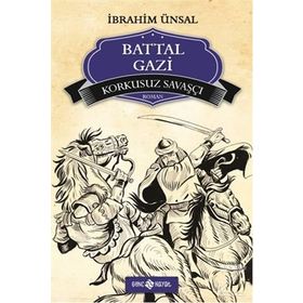 Korkusuz Savaşçı Battal Gazi - İbrahim Ünsal Uçar