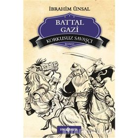 Korkusuz Savaşçı Battal Gazi - İbrahim Ünsal Uçar