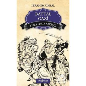 Korkusuz Savaşçı Battal Gazi - İbrahim Ünsal Uçar
