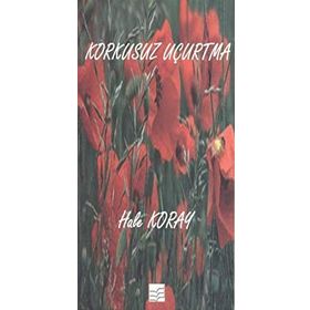 Korkusuz Uçurtma - Hale Koray