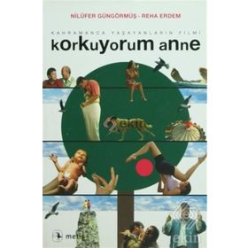 KORKUYORUM ANNE - NİLÜFER GÜNGÖRMÜŞ; REHA ERDEM