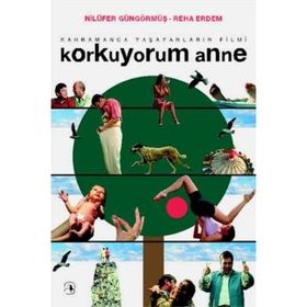 KORKUYORUM ANNE - NİLÜFER GÜNGÖRMÜŞ; REHA ERDEM
