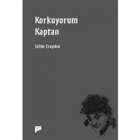 Korkuyorum Kaptan - Selim Eraydın