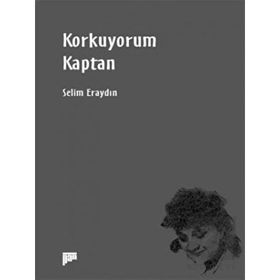 Korkuyorum Kaptan - Selim Eraydın