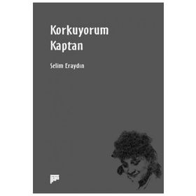 Korkuyorum Kaptan - Selim Eraydın