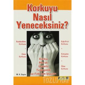 KORKUYU NASIL YENECEKSINIZ? - M. K. GUPTA