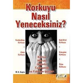 KORKUYU NASIL YENECEKSINIZ? - M. K. GUPTA