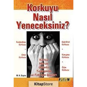 KORKUYU NASIL YENECEKSINIZ? - M. K. GUPTA