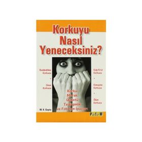 KORKUYU NASIL YENECEKSINIZ? - M. K. GUPTA