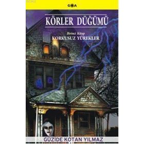 KÖRLER DÜĞÜMÜ BIRINCI KITAP: KORKUSUZ YÜREKLER - GÜZİDE KOTAN YILMAZ