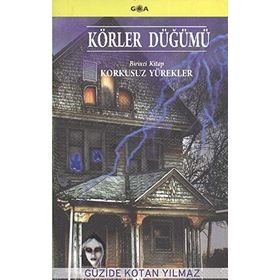 KÖRLER DÜĞÜMÜ BIRINCI KITAP: KORKUSUZ YÜREKLER - GÜZİDE KOTAN YILMAZ